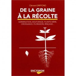 De la Graine à la récolte - Encygrow - 48 pages