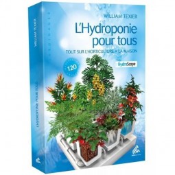 L'hydroponie pour tous - Mini Edition - William texier