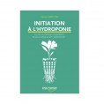 Initiation à l Hydroponie - Encygrow - 52 pages